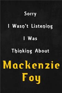 Sorry I wasn't listening, I was thinking about Mackenzie Foy