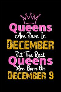 Queens Are Born In December Real Queens Are Born In December 9 Notebook Birthday Funny Gift