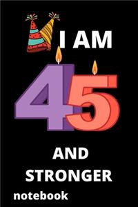 I am 45 and stronger notebook