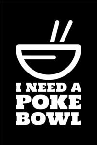 I Need a Poke Bowl