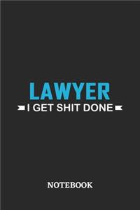 Lawyer I Get Shit Done Notebook