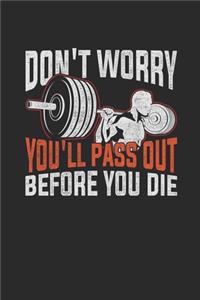 Don't Worry You'll Pass Out Before You Die