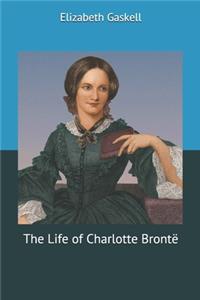 The Life of Charlotte Brontë