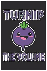 Turnip The Volume: Cute Lined Journal, Awesome Radish Funny Design Cute Kawaii Food / Journal Gift (6 X 9 - 120 Blank Pages)