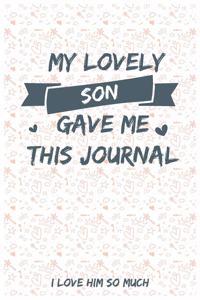 My Lovely Son Gave Me This Journal I love him So much