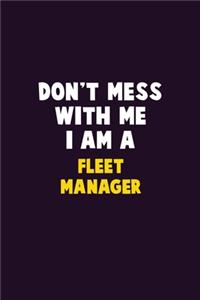 Don't Mess With Me, I Am A Fleet Manager