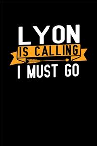 Lyon is calling I Must go