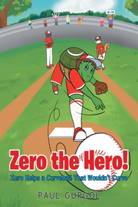 Zero the Hero!: Zero Helps a Curveball That Wouldn't Curve