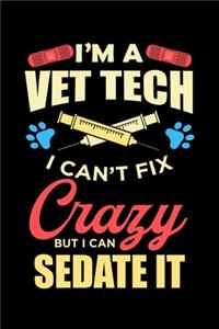 I'm A Vet Tech I Can't Fix Crazy But I Can Sedate It