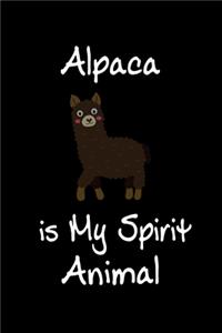 Alpaca is My Spirit Animal: Animal Journal (Diary, Notebook) for Alpaca Lovers