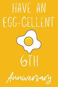 Have An Egg-Cellent 6th Anniversary