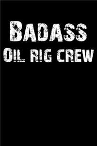 Badass Oil Rig Crew