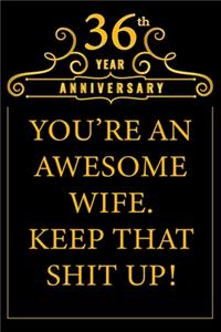36th Year Anniversary You're An Awesome Wife Keep That Shit Up