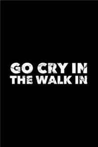 Go Cry In The Walk In
