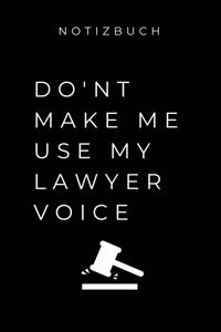 Notizbuch Don't Make Me Use My Lawyer Voice