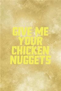 Give Me Your Chicken Nuggets
