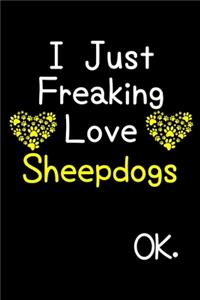 I Just Freaking Love Sheepdogs OK.