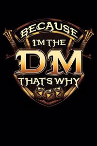 Because I'm The DM That's Why
