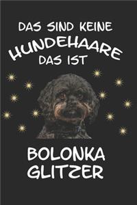 Das sind keine Hundehaare das ist Bolonka Glitzer