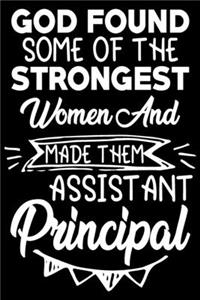 God found some of the strongest women and made them assistant principal