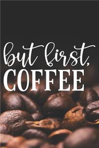 But First Coffee