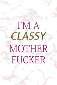 I'm A Classy Mother Fucker