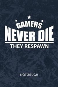 Gamers Never Die They Respawn