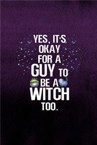 Yes, It's Okay For A Guy To Be A Witch Too.