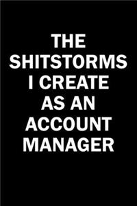 The Shitstorms I Create As An Account Manager