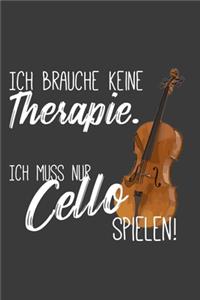 Ich brauche keine Therapie. Ich muss nur Cello spielen.