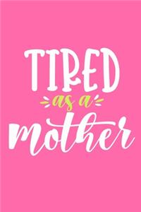 Tired As A Mother