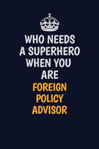 Who Needs A Superhero When You Are Foreign Policy Advisor