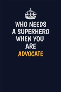 Who Needs A Superhero When You Are Advocate