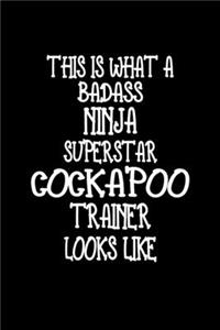 This Is What A Badass Ninja Superstar Cockapoo Trainer Looks Like: Cockapoo Training Log Book gifts. Best Dog Trainer Log Book gifts For Dog Lover who loves Cockapoo. Cute Cockapoo Trainer Log Book Gifts is the perf