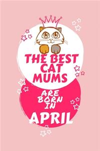 The Best Cat Mums Are Born In April