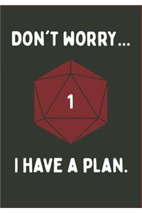 Don't Worry... I Have A Plan.