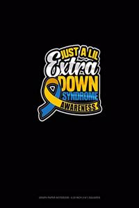 Just A Lil Extra Down Syndrome Awareness