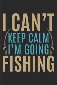 I can't keep calm i am going fishing