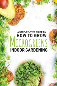 How to Grow Microgreens Indoor Gardening Book