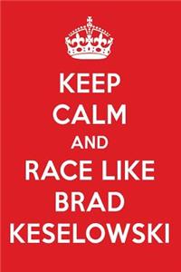 Keep Calm and Play Like Brad Keselowski: Brad Keselowski Designer Notebook