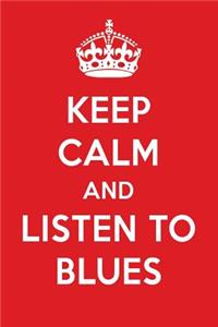 Keep Calm and Listen to Blues
