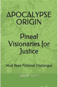 Apocalypse Origin: Pineal Visionaries for Justice