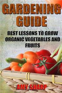 Gardening Guide: Best Lessons To Grow Organic Vegetables And Fruits