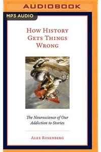 How History Gets Things Wrong