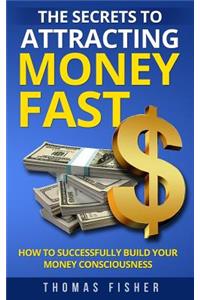 The Secrets to Attracting Money Fast