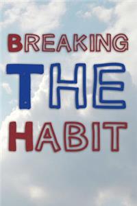 Breaking the Habit