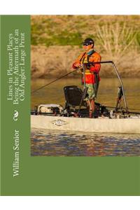 Lines in Pleasant Places Being the Aftermath of an Old Angler