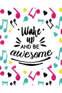 Wake Up and be awesome