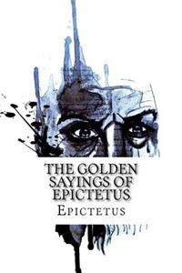 The Golden Sayings of Epictetus