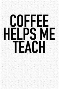 Coffee Helps Me Teach